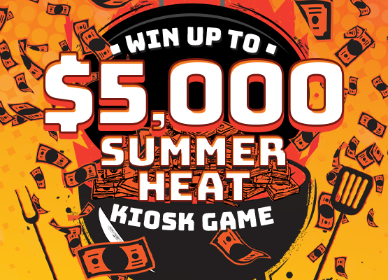 Win up to $5K Summer Heat Kiosk Game