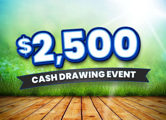 $2,500 Cash Drawing Event