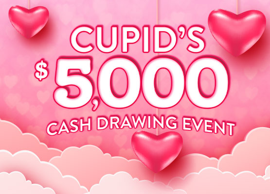 $5K Cupid's Cash Drawing Event