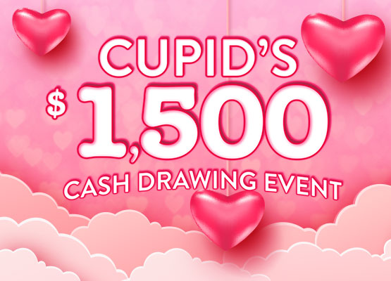 $1500  Cupid's Cash Drawing Event