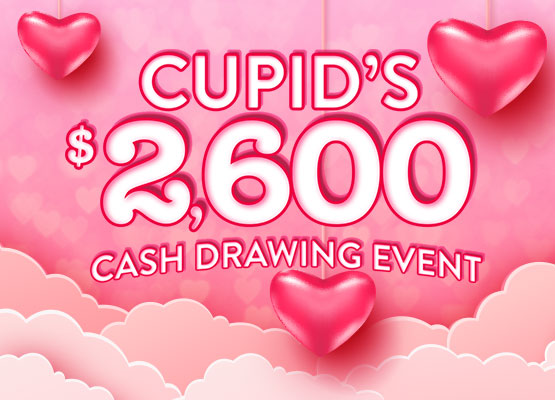 $2600 Cupid's Cash Drawing Event