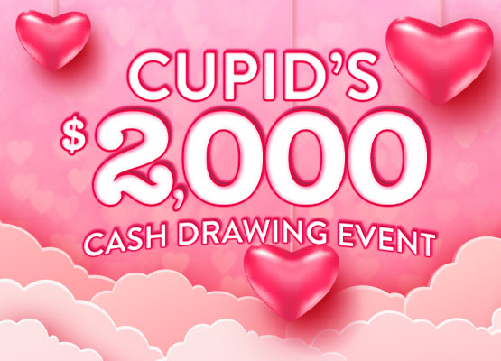 Cupid's $2,000 Cash Drawing Event