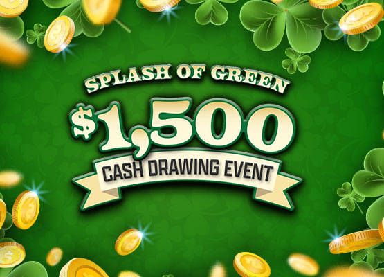 $1,500 Splash of Green Cash Drawing Event